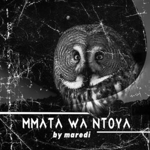 Maredi - Mmata wa ntoya