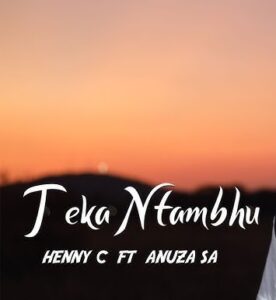 Henny C - Teka Ntambu (Ft Anuza SA)