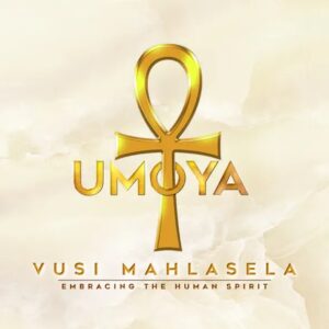 Vusi Mahlasela – Umoya (Embracing the Human Spirit)