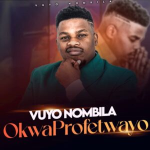 Vuyo Nombila - OkwaProfetwayo