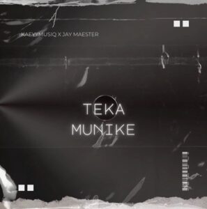 KaeyyMusiQ ft. Jay Maester - Teka Munike