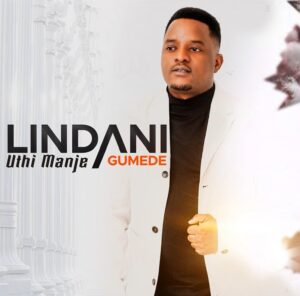 Lindani Gumede - Uthi Manje (ft. Jumbo)