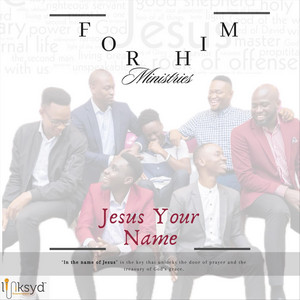 For Him Ministries - Jesus Your Name