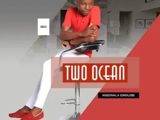 Two Ocean – Ngizovala Izindlebe