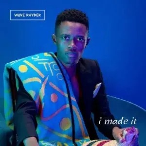 Wave Rhyder - What Was I Made 