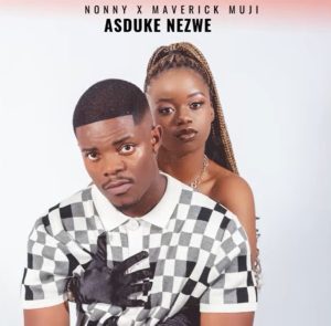 Nonny & Maverick Muji – Asduke Nezwe