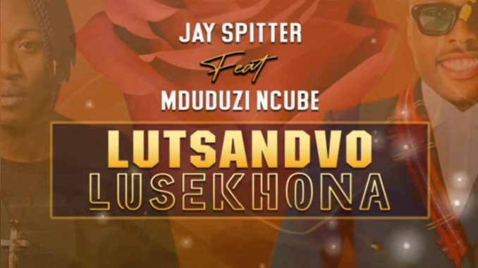 Lutsandvo Lusekhona - JAY SPITTER Ft. Mduduzi Ncube