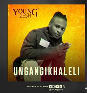 Young Zesh - Ungangikhaleli