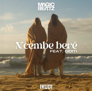 Magic Beatz - N' Cembe Beré ft DIDITI
