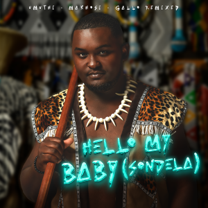 Umuthi, Makhosi & Gallo Remixed - Hello My Baby (Sondela)