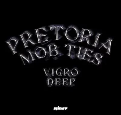 Vigro Deep – Pretoria Mob Ties
