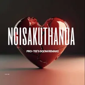 Pro Tee – Ngisakuthanda (Gqom Remake)