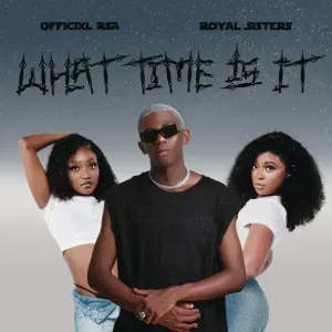 Officixl RSA & Royal Sisters – What Time Is It
