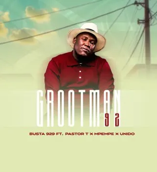 BUSTA 929 – GROOTMAN 92 Ft PASTOR T, Mpempe & Unido