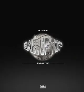 Blxckie – ball up top