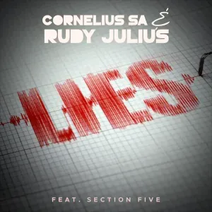 Cornelius SA – Lies ft Rudy Julius, Section Five