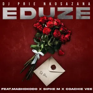 DJ Prie Nkosazana – Eduze ft. Siphe M, Coachie Vee & Mabhokodo