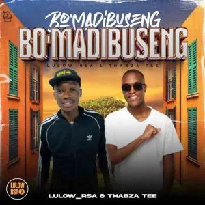 Lulow RSA – Bo Madibuseng ft Thabza Tee