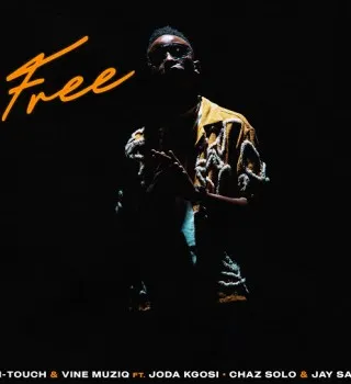 M Touch – Free Ft. Vine Muziq, Chaz Solo, Jay Sax & Joda Kgosi
