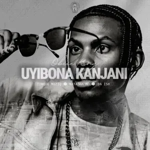 Obiie King – Uyibona Kanjan ft Torque Muziq, Natasha & MDDa Ish