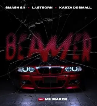 Smash SA – Beamer ft. Last Born, Kabza De Small & Mr Maker