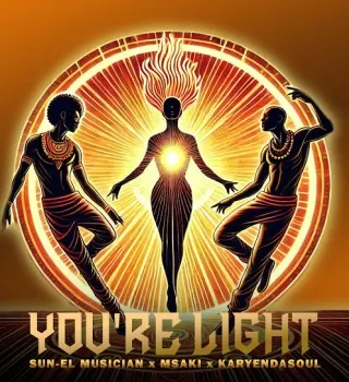 Sun EL Musician – You’re Light Ft. Msaki & Karyendasoul