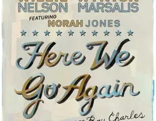 Willie Nelson & Wynton Marsalis – Here We Go Again: Celebrating the Genius of Ray Charles (feat. Norah Jones)