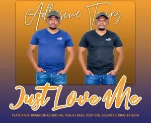Adhesive Twins – Just Love Me
