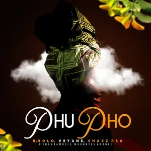 B.Nolo – Phupho ft Veyane, Shazz RSA, ThandaMusic & Makhates Groove