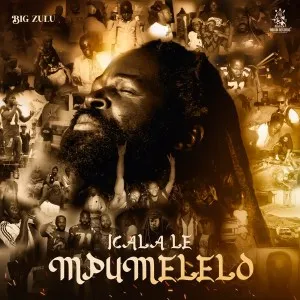 Big Zulu – Icala Le Mpumelelo