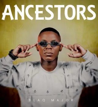 Blaq Major – Ancestors