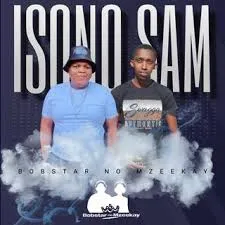 Bobstar no Mzeekay – Isono Sam