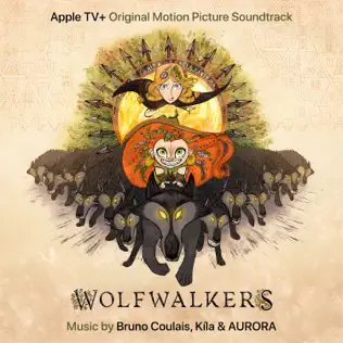 Bruno Coulais, Kíla & AURORA – WolfWalkers (Original Motion Picture Soundtrack)