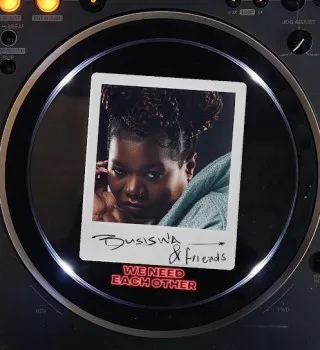 Busiswa – we need each other ft &friends & BERNT