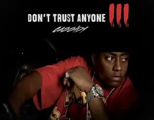 Cassidy – Don't Trust Anyone 3