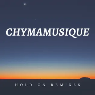 Chymamusique – Hold On (feat. Siya) [Remixes]