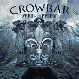 Crowbar – Zero and Below