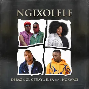 D’Braz – Ngixolele ft GL Ceejay, JL SA & Nokwazi