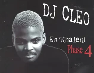 DJ Cleo – Es'khaleni Phase 4