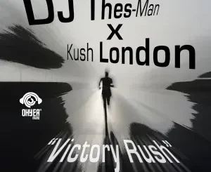 DJ Thes Man – Victory Rush ft Kush London