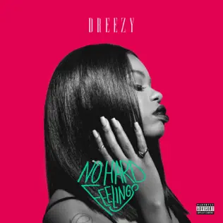 Dreezy – No Hard Feelings