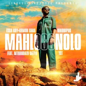 Essa Kay – Mahlogonolo ft Kamoh Xaba, Nhlonipho, TCT & Mthandazo Gatya