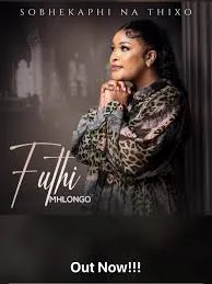 Futhi Mhlongo – SOBHEKAPHI NA THIXO