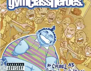 Gym Class Heroes – As Cruel As School Children