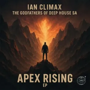 Ian Climax & The Godfathers Of Deep House SA – Apex Rising