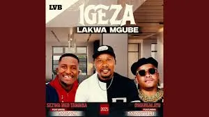 Igeza LakwaMgube Ft Menzi Music – Sezwa ngo Tamara