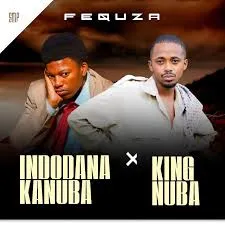 Indodanakanuba – Fequza ft King Nuba