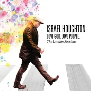 Israel Houghton – Love God. Love People. (The London Sessions)