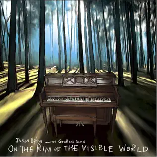 Jason Upton & The Goodland Band – On the Rim of the Visible World