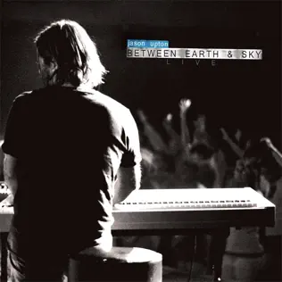 Jason Upton – Between Earth & Sky (Live)